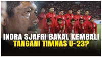 VIDEO: Kita Tidak Boleh Melupakan Pahlawan, Apakah Indra Sjafri Bakal Tangani Timnas U-23 Lagi di SEA Games 2025?